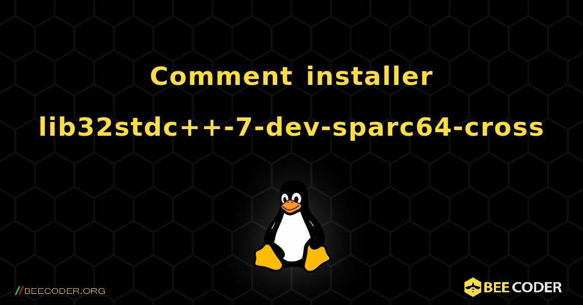 Comment installer lib32stdc++-7-dev-sparc64-cross . Linux