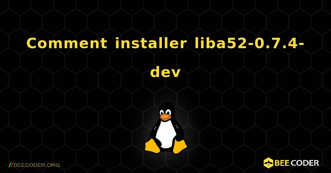 Comment installer liba52-0.7.4-dev . Linux