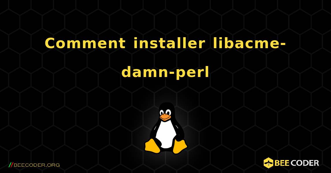 Comment installer libacme-damn-perl . Linux