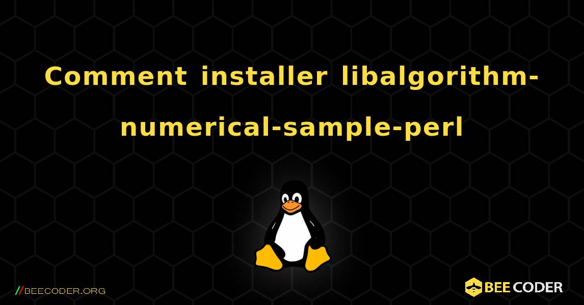 Comment installer libalgorithm-numerical-sample-perl . Linux