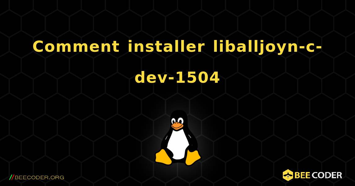 Comment installer liballjoyn-c-dev-1504 . Linux