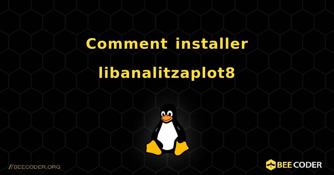 Comment installer libanalitzaplot8 . Linux