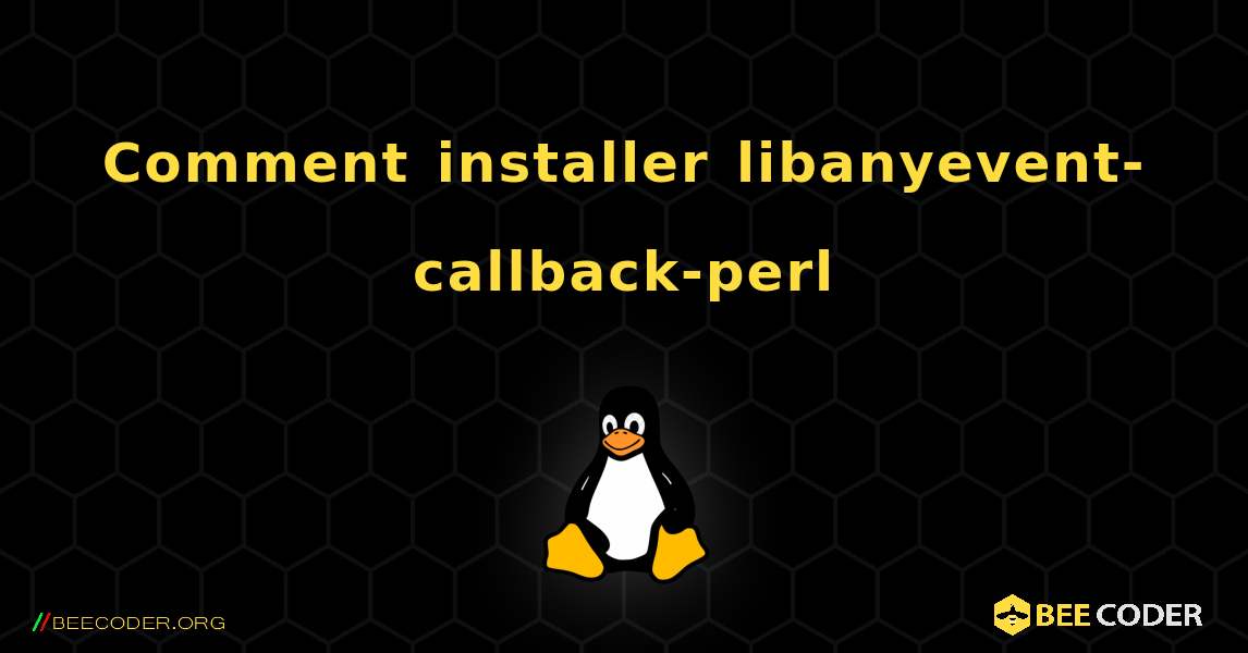 Comment installer libanyevent-callback-perl . Linux