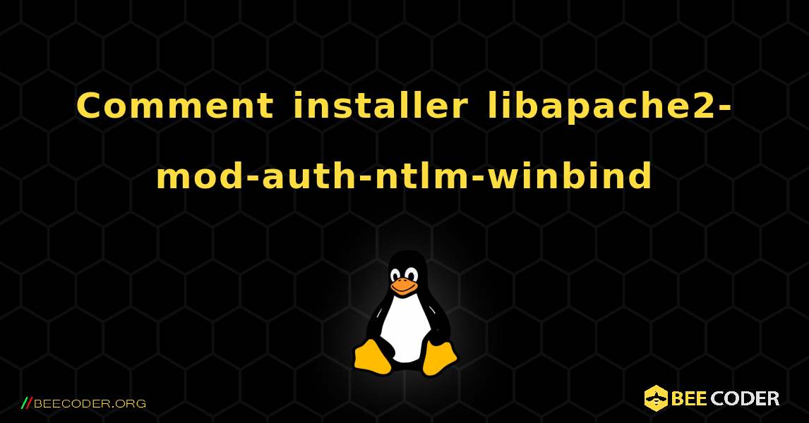 Comment installer libapache2-mod-auth-ntlm-winbind . Linux