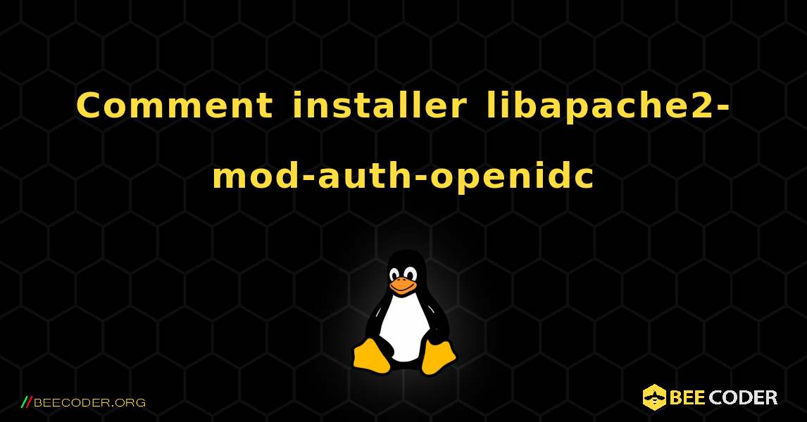 Comment installer libapache2-mod-auth-openidc . Linux