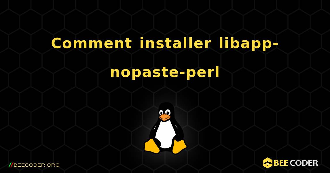Comment installer libapp-nopaste-perl . Linux