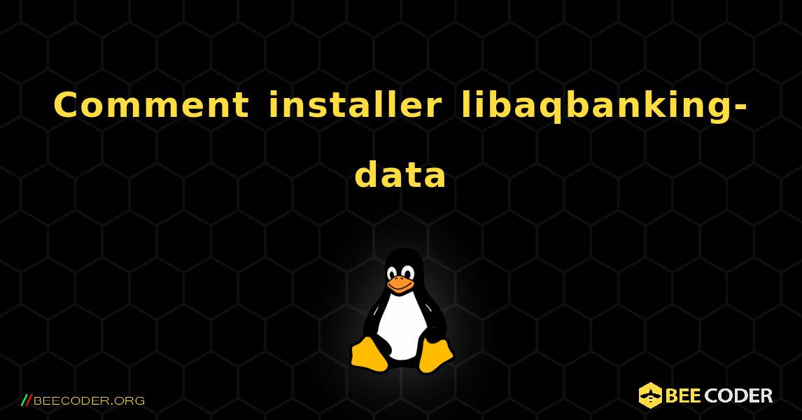 Comment installer libaqbanking-data . Linux