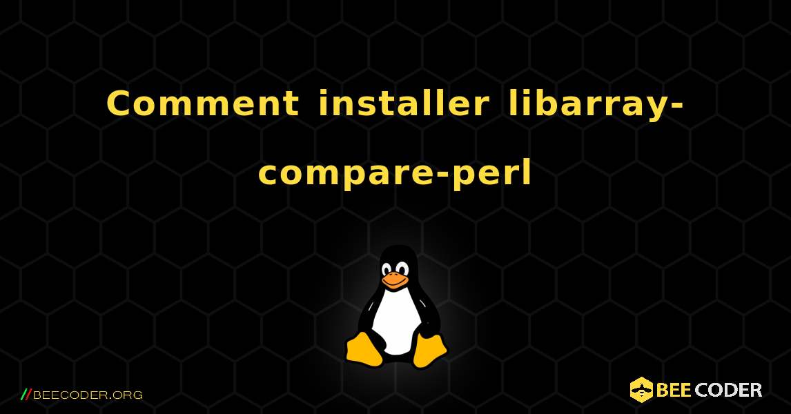 Comment installer libarray-compare-perl . Linux