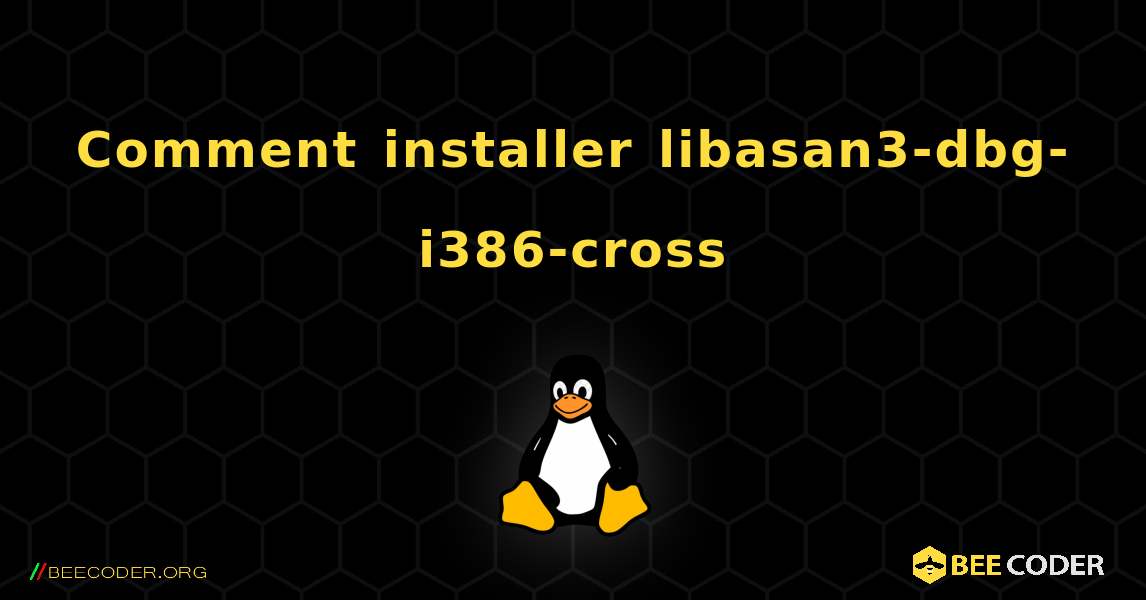 Comment installer libasan3-dbg-i386-cross . Linux