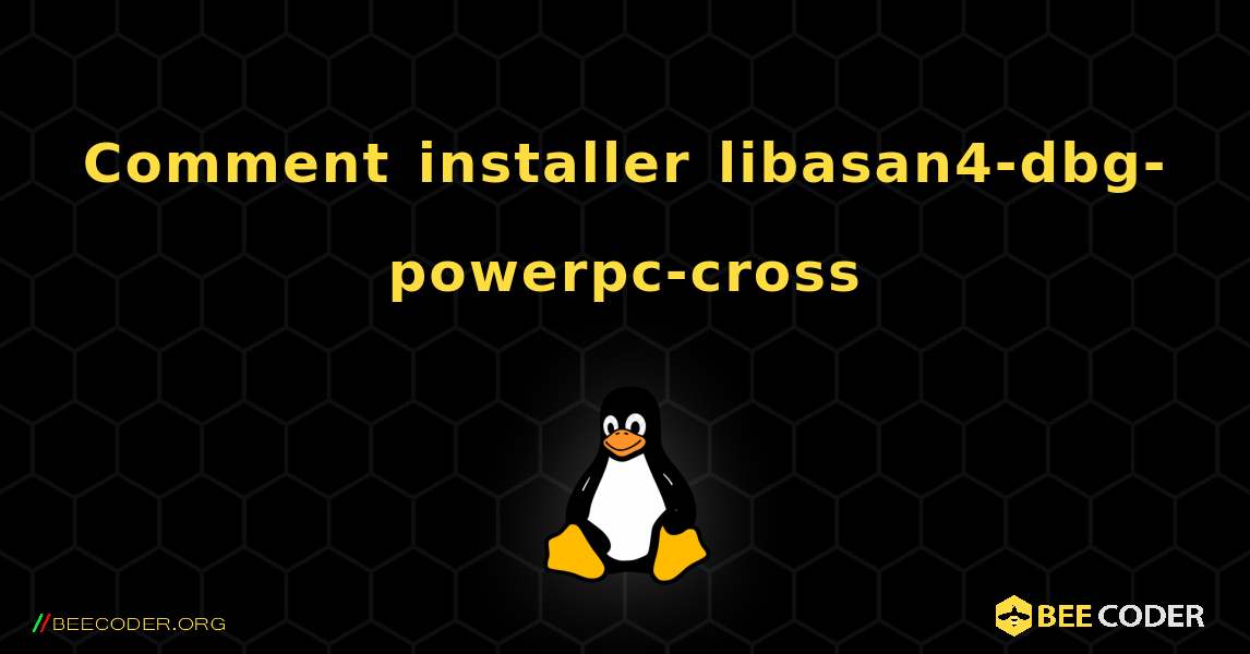 Comment installer libasan4-dbg-powerpc-cross . Linux