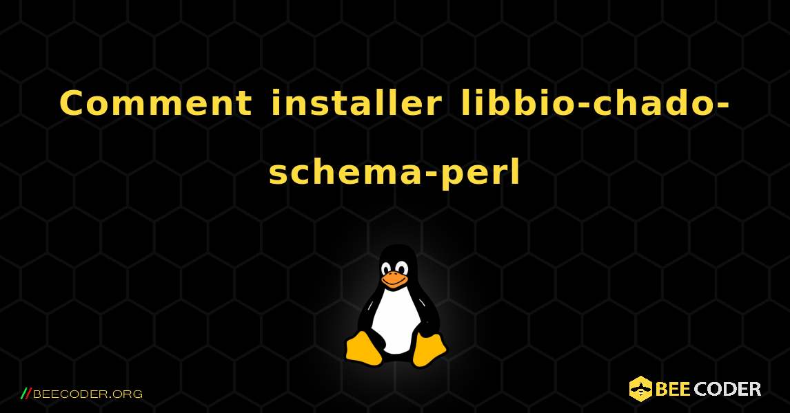 Comment installer libbio-chado-schema-perl . Linux
