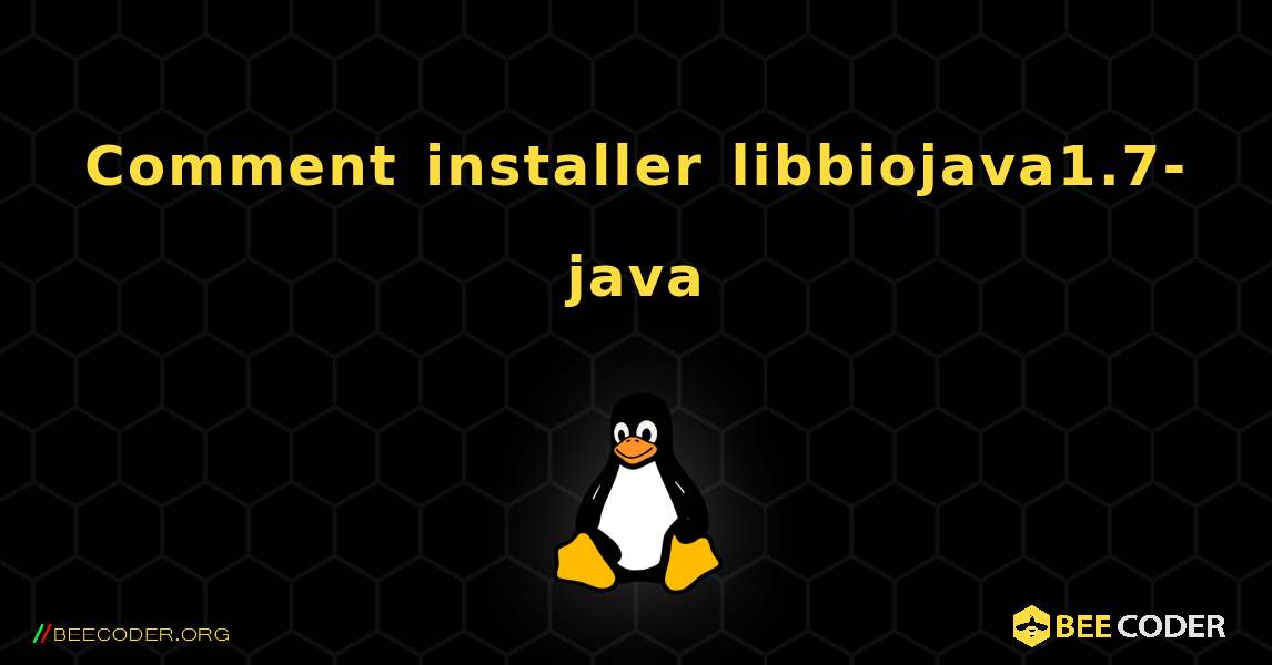 Comment installer libbiojava1.7-java . Linux