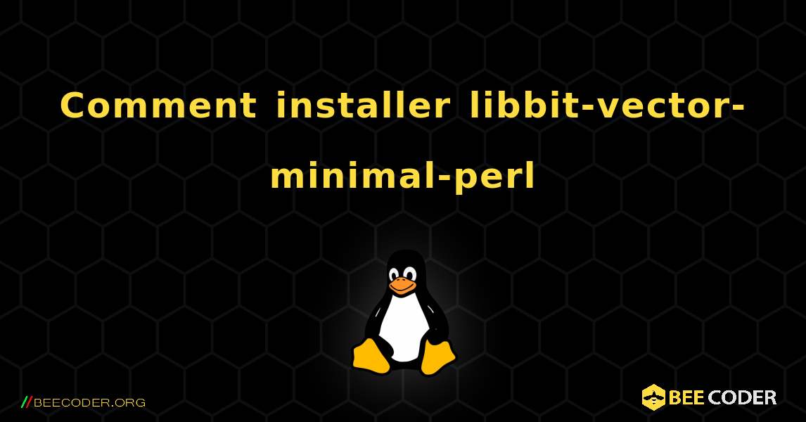 Comment installer libbit-vector-minimal-perl . Linux