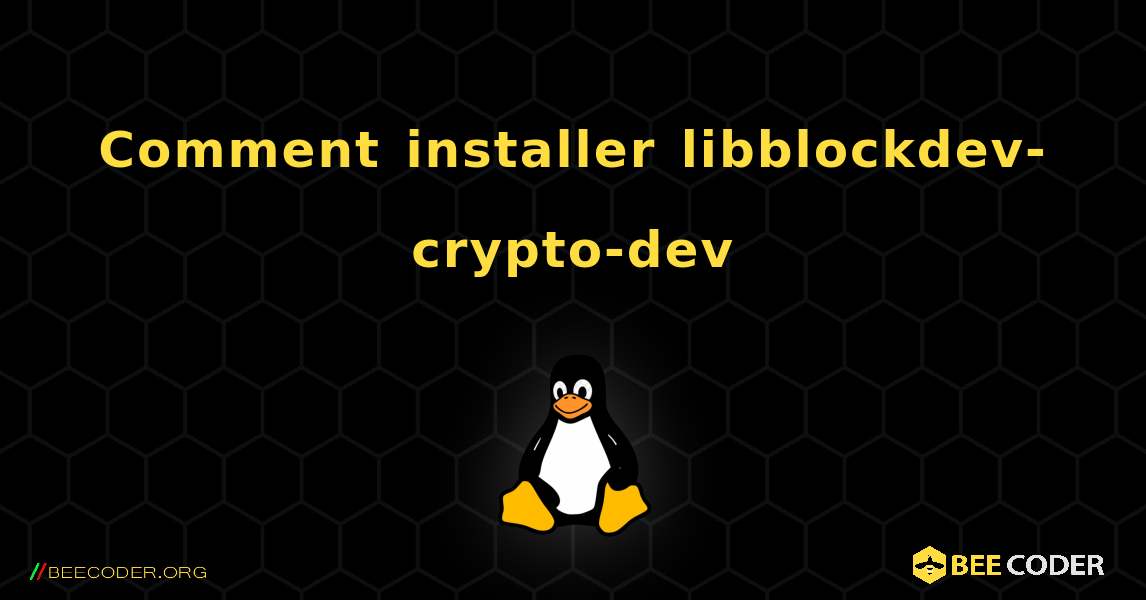 Comment installer libblockdev-crypto-dev . Linux