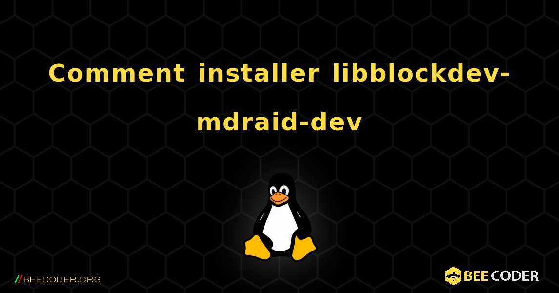 Comment installer libblockdev-mdraid-dev . Linux