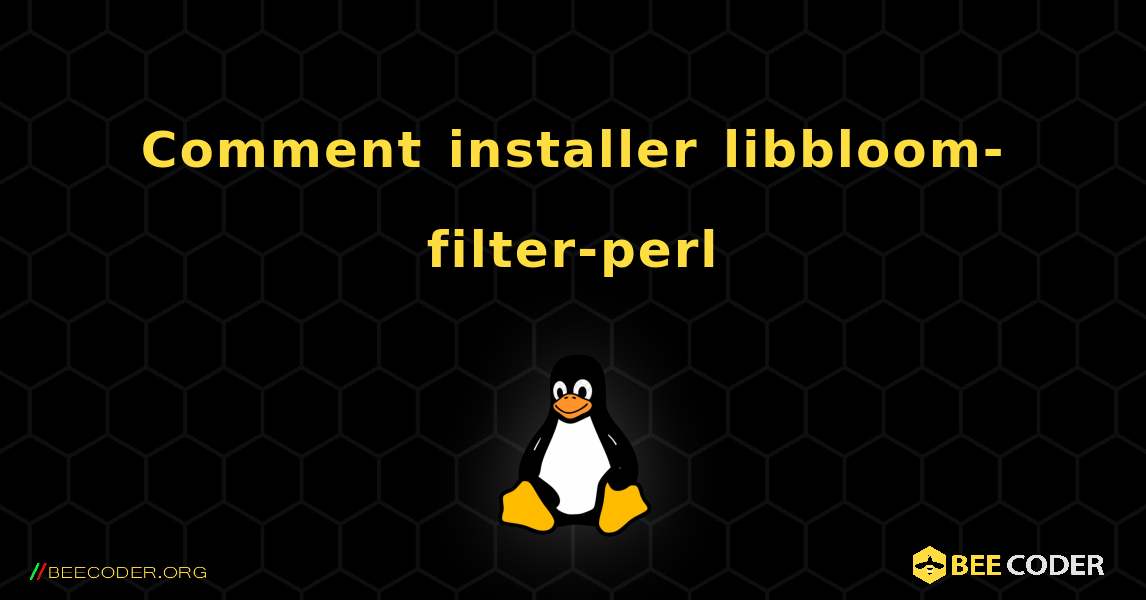 Comment installer libbloom-filter-perl . Linux