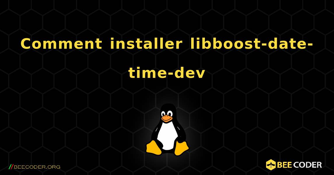 Comment installer libboost-date-time-dev . Linux