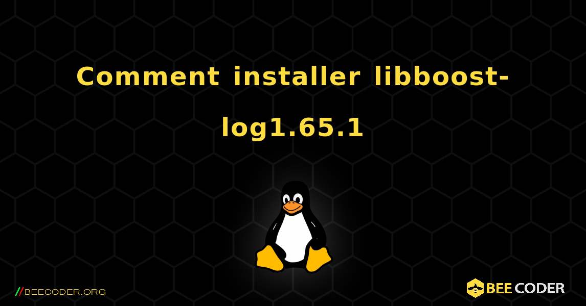 Comment installer libboost-log1.65.1 . Linux