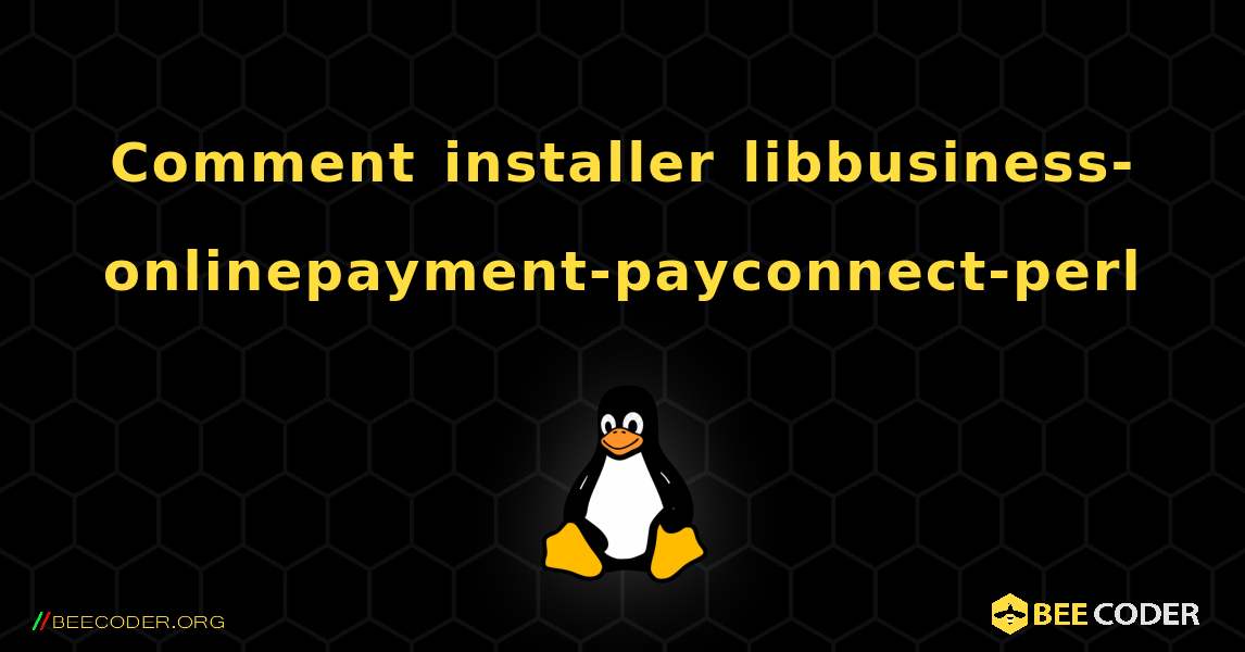 Comment installer libbusiness-onlinepayment-payconnect-perl . Linux