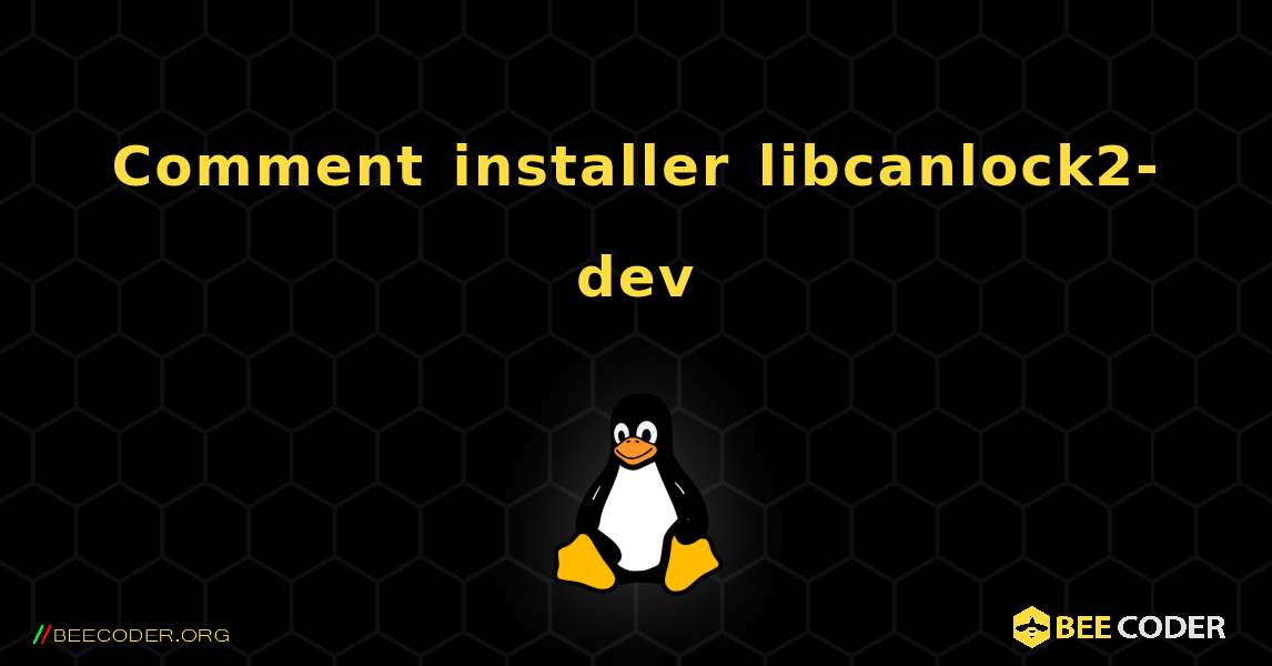 Comment installer libcanlock2-dev . Linux