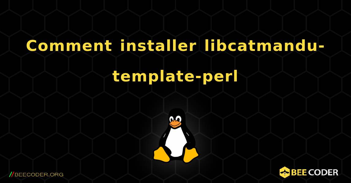 Comment installer libcatmandu-template-perl . Linux