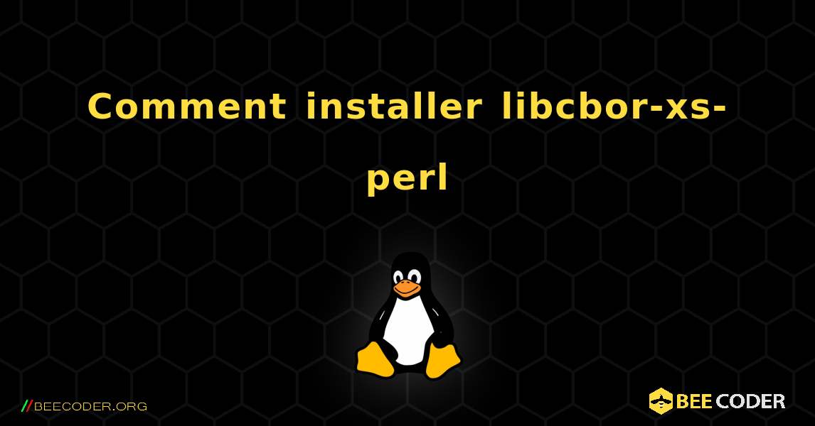 Comment installer libcbor-xs-perl . Linux