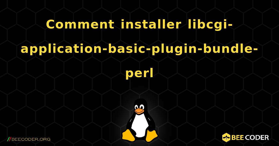 Comment installer libcgi-application-basic-plugin-bundle-perl . Linux