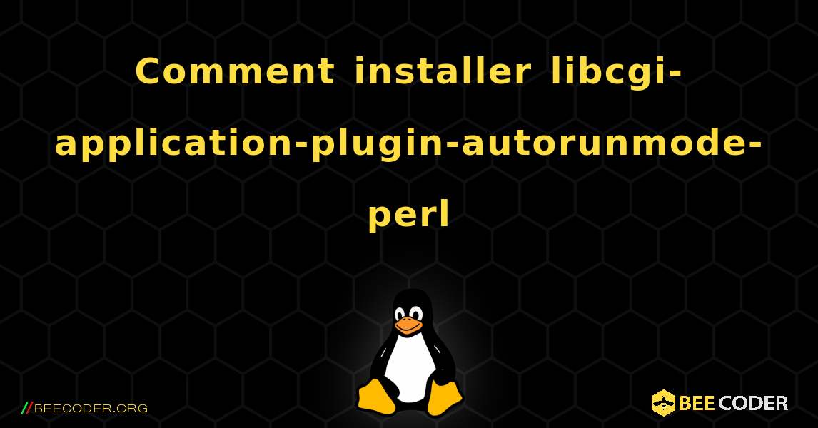 Comment installer libcgi-application-plugin-autorunmode-perl . Linux