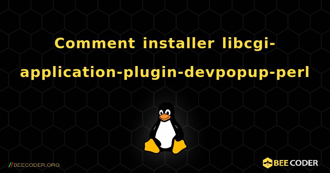 Comment installer libcgi-application-plugin-devpopup-perl . Linux