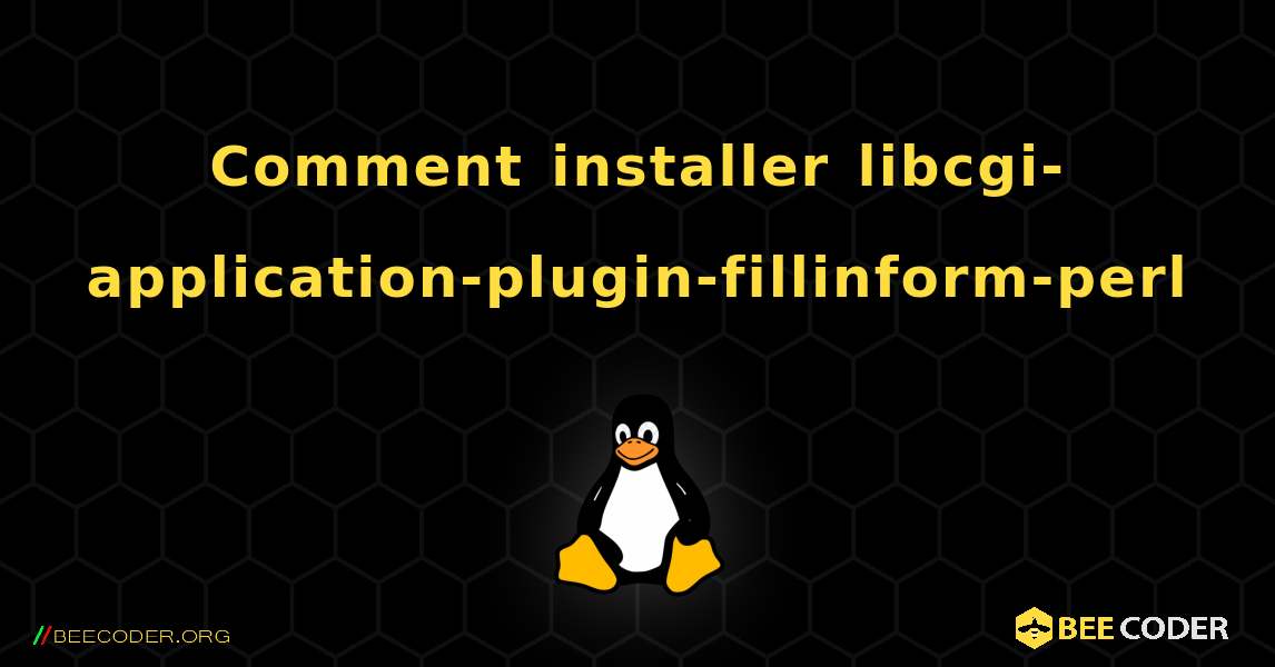 Comment installer libcgi-application-plugin-fillinform-perl . Linux