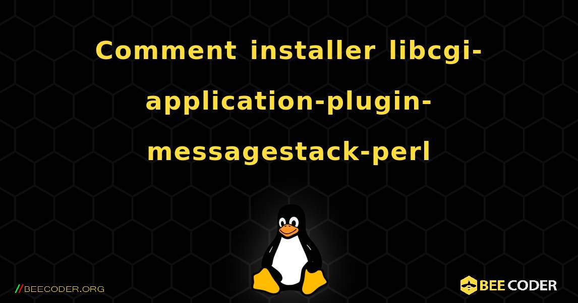 Comment installer libcgi-application-plugin-messagestack-perl . Linux