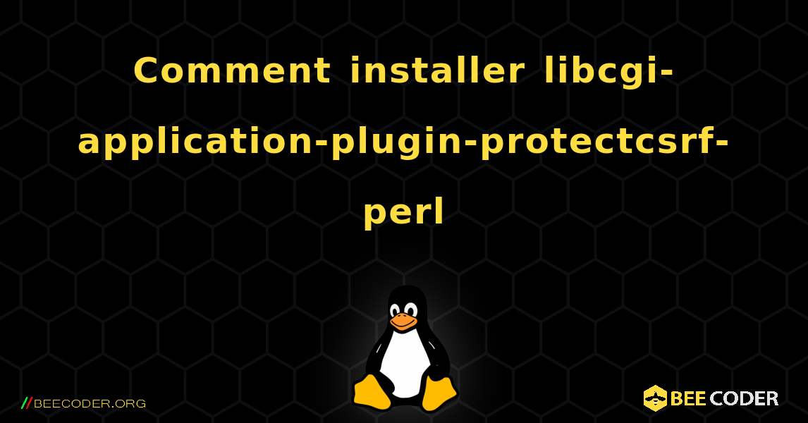 Comment installer libcgi-application-plugin-protectcsrf-perl . Linux