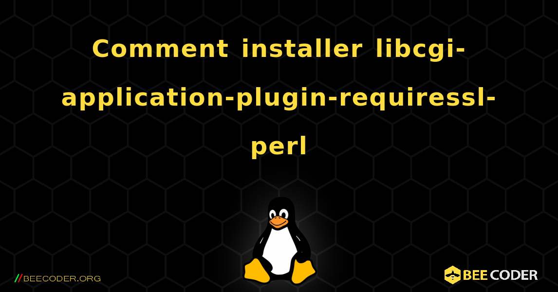 Comment installer libcgi-application-plugin-requiressl-perl . Linux
