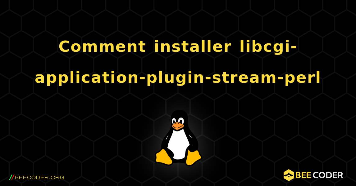 Comment installer libcgi-application-plugin-stream-perl . Linux