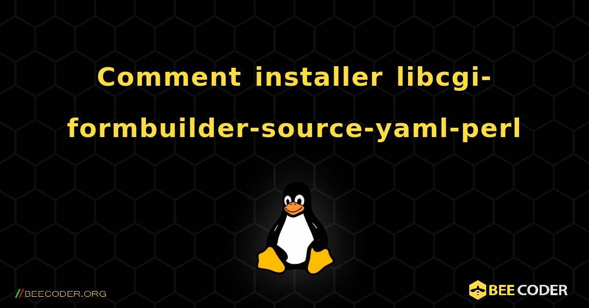 Comment installer libcgi-formbuilder-source-yaml-perl . Linux
