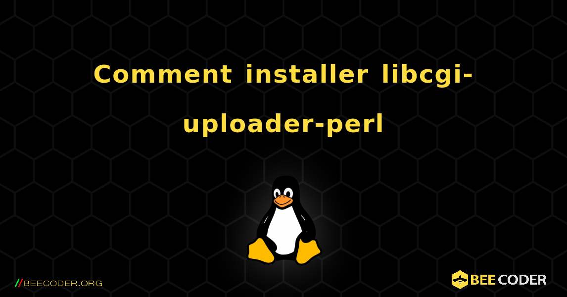 Comment installer libcgi-uploader-perl . Linux