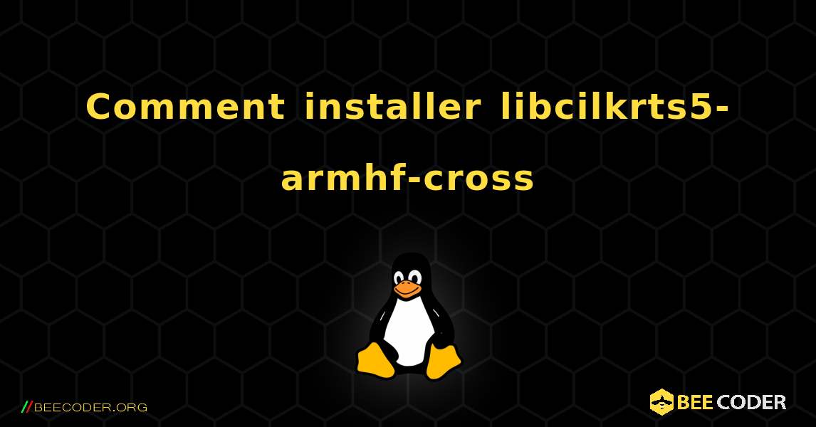 Comment installer libcilkrts5-armhf-cross . Linux