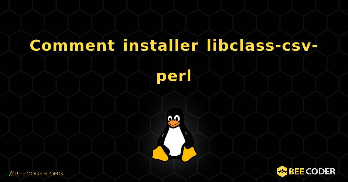 Comment installer libclass-csv-perl . Linux