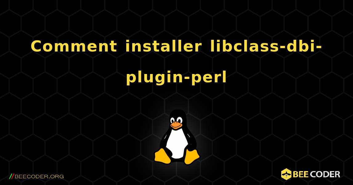 Comment installer libclass-dbi-plugin-perl . Linux