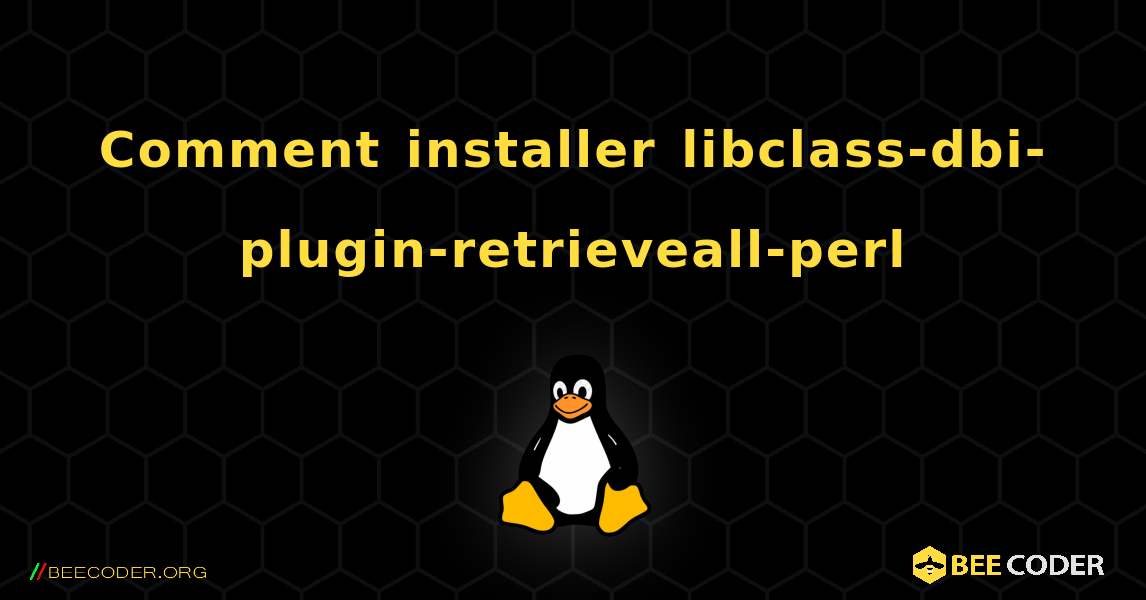 Comment installer libclass-dbi-plugin-retrieveall-perl . Linux