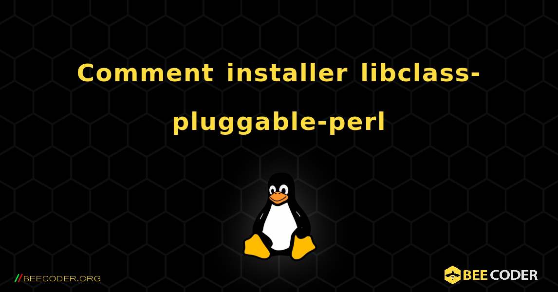 Comment installer libclass-pluggable-perl . Linux