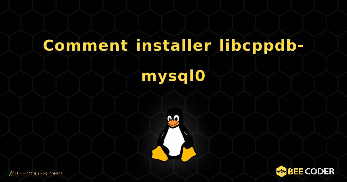 Comment installer libcppdb-mysql0 . Linux