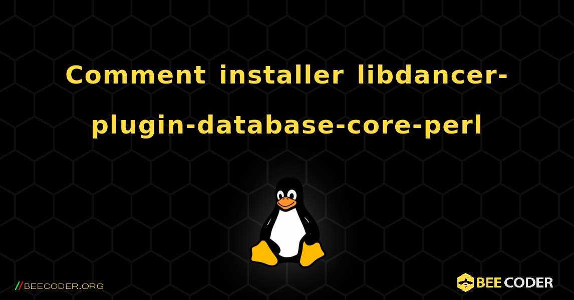 Comment installer libdancer-plugin-database-core-perl . Linux