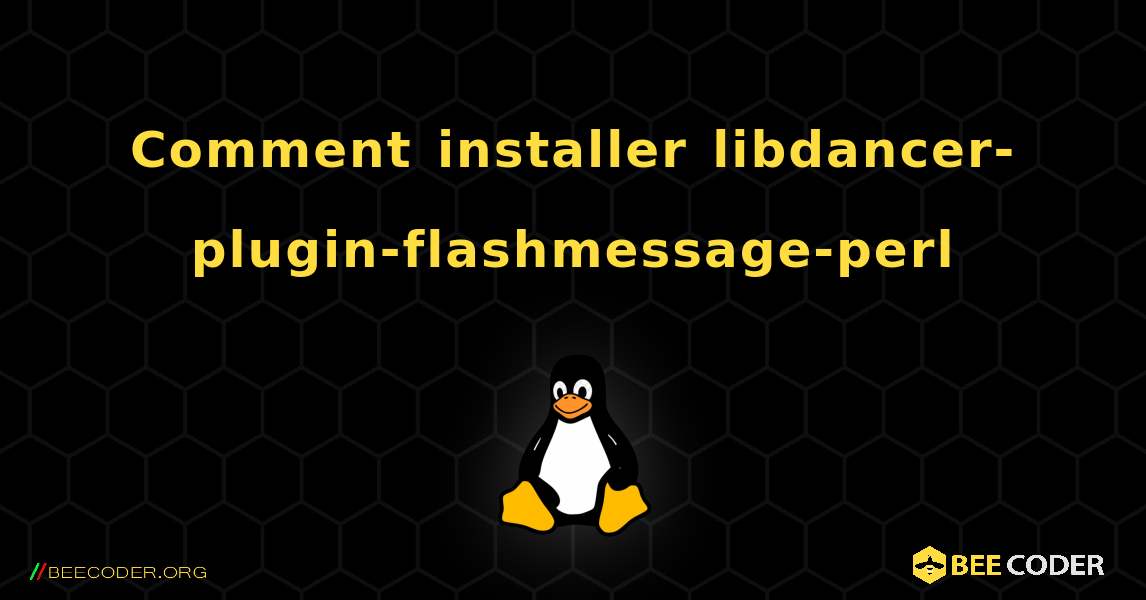 Comment installer libdancer-plugin-flashmessage-perl . Linux