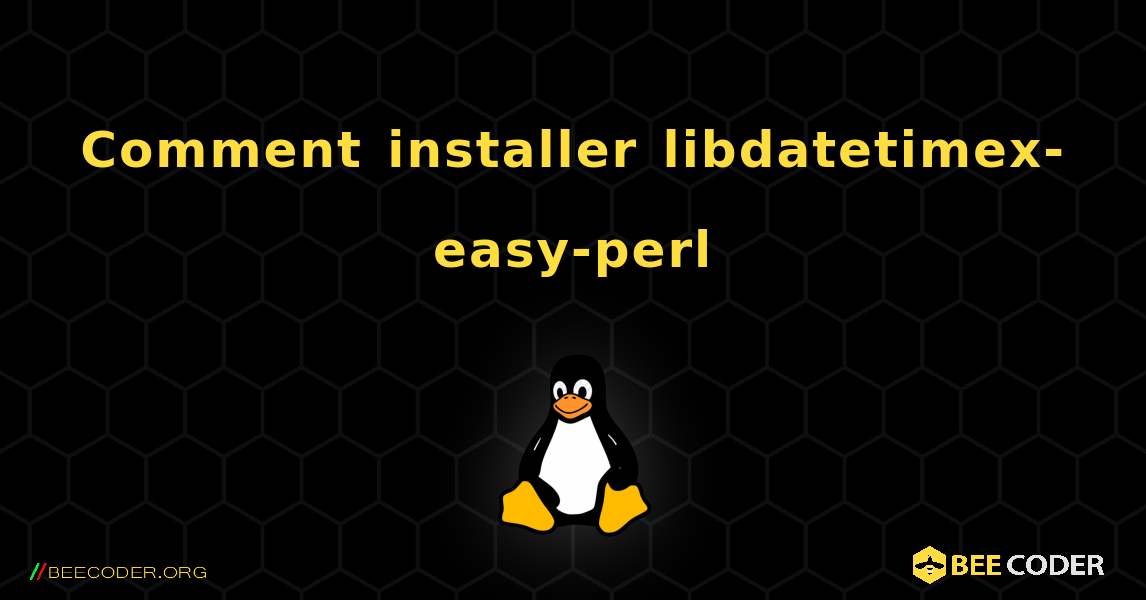 Comment installer libdatetimex-easy-perl . Linux