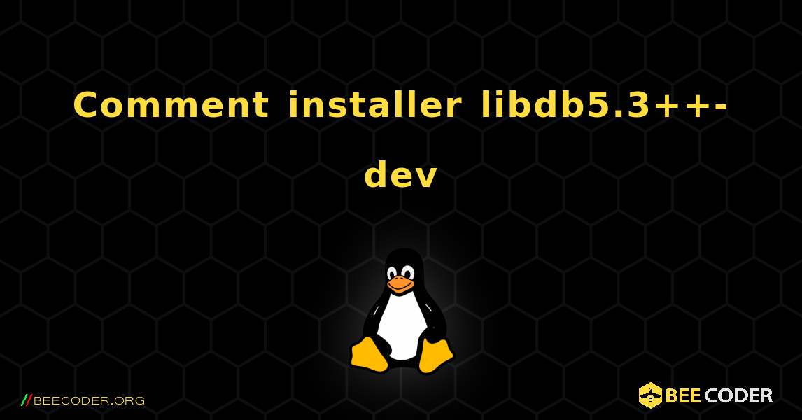 Comment installer libdb5.3++-dev . Linux