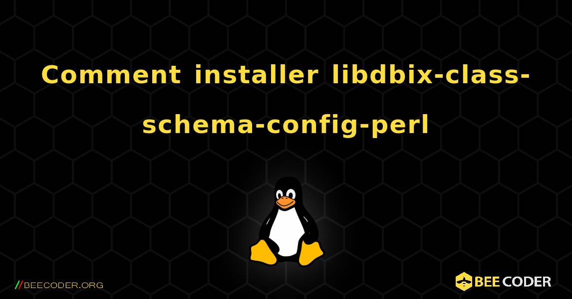 Comment installer libdbix-class-schema-config-perl . Linux