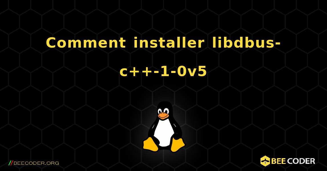 Comment installer libdbus-c++-1-0v5 . Linux