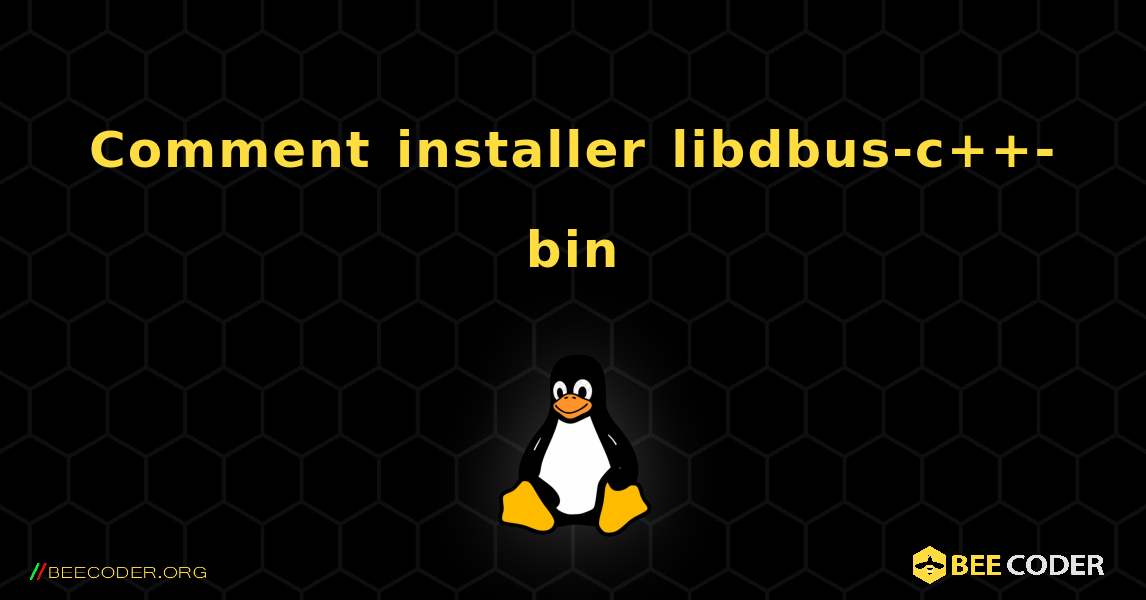 Comment installer libdbus-c++-bin . Linux