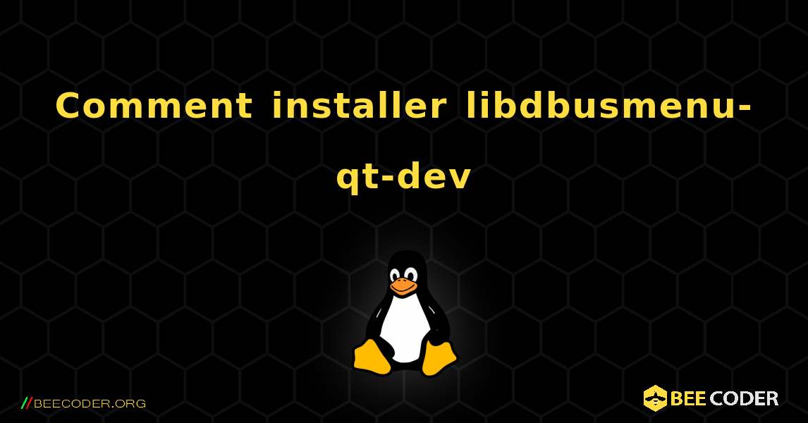 Comment installer libdbusmenu-qt-dev . Linux